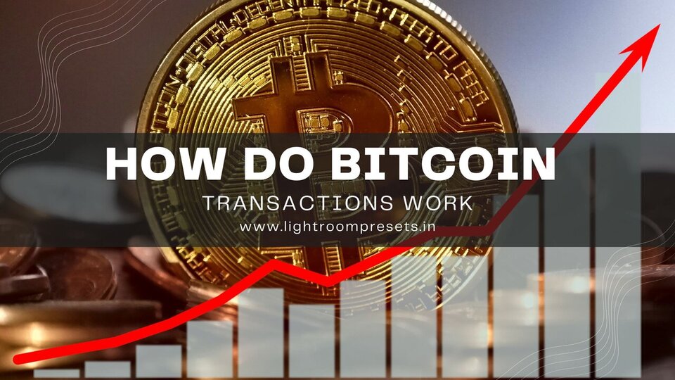 How do Bitcoin transactions work